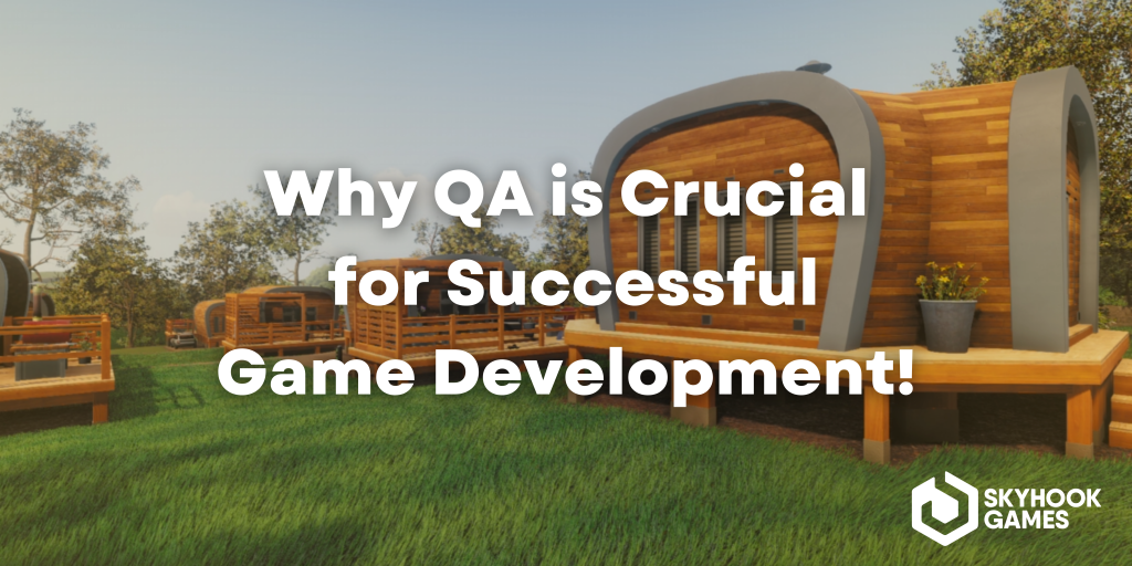 Why QA is Crucial for Successful Game Development! - Skyhook Games